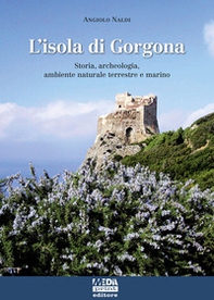 L'isola di Gorgona. Storia, archeologia, ambiente naturale terrestre e marino - Librerie.coop
