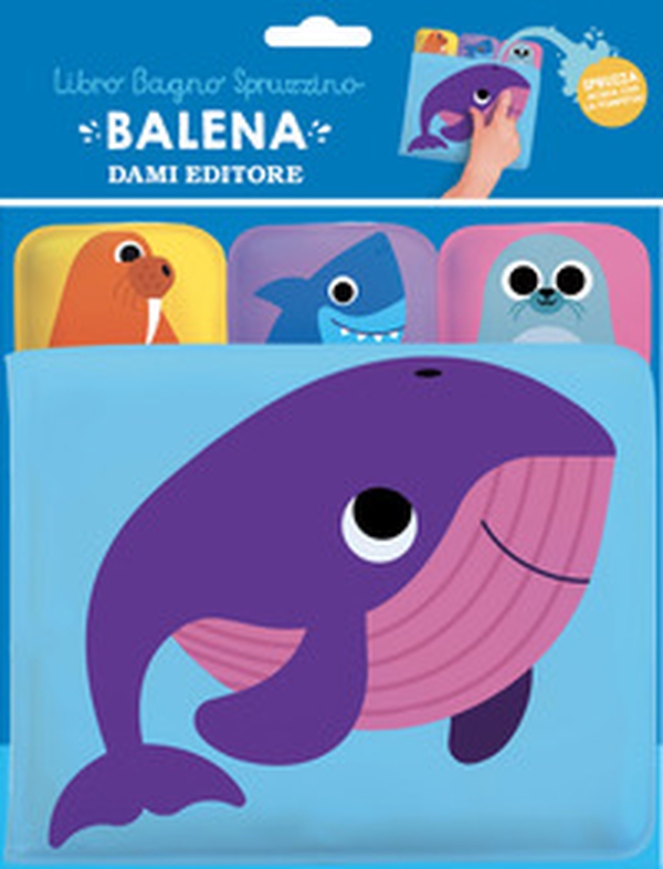 Balena. Libro bagno spruzzino - Librerie.coop Balena. Libro bagno spruzzino - Librerie.coop