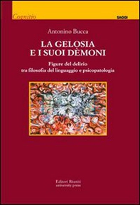 La gelosia e i suoi demoni. Figure del delirio tra filosofia del linguaggio e psicopatologia - Librerie.coop