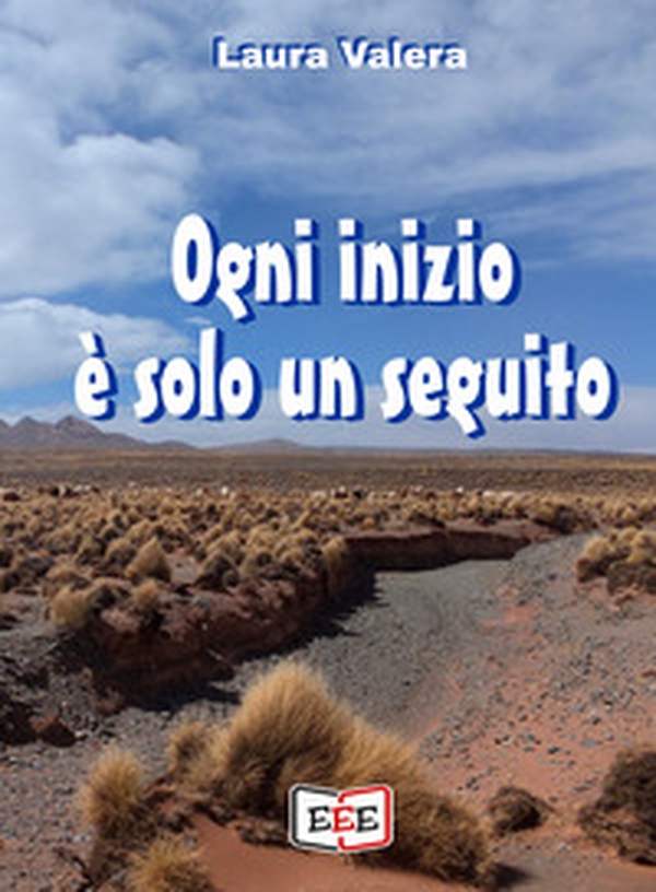 Ogni inizio è solo un seguito - Librerie.coop Ogni inizio è solo un seguito - Librerie.coop