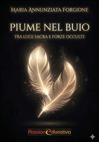 Piume nel buio. Tra luce sacra e forze occulte - Librerie.coop