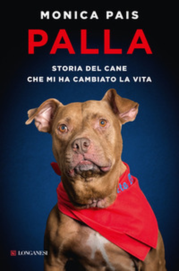 Palla. Storia del cane che mi ha cambiato la vita - Librerie.coop Palla. Storia del cane che mi ha cambiato la vita - Librerie.coop