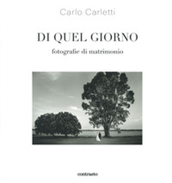 Di quel giorno. Fotografie di matrimonio - Librerie.coop Di quel giorno. Fotografie di matrimonio - Librerie.coop