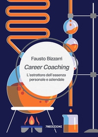 Career Coaching. L'estrattore dell'essenza personale e aziendale - Librerie.coop