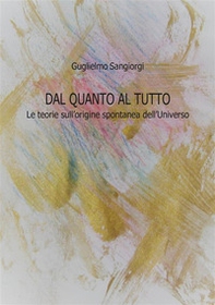Dal quanto al tutto. Le teorie sull'origine spontanea dell'Universo - Librerie.coop Dal quanto al tutto. Le teorie sull'origine spontanea dell'Universo - Librerie.coop