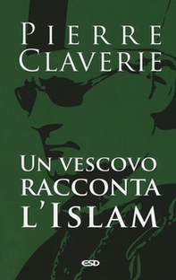 Un vescovo racconta l'Islam - Librerie.coop