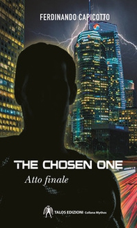 The chosen one. Atto finale - Librerie.coop