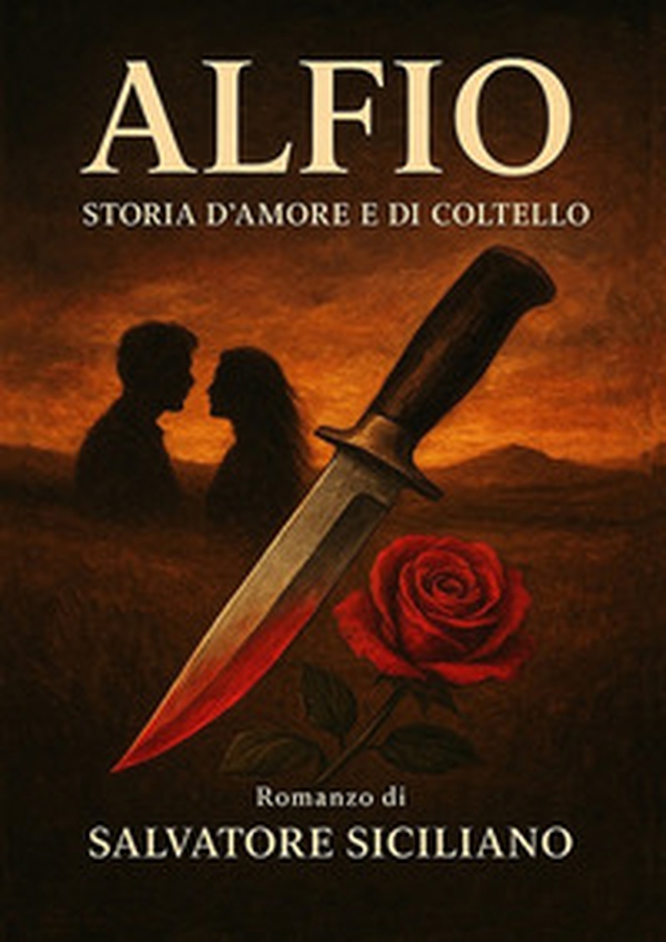 Alfio. Storia d'amore e di coltello - Librerie.coop Alfio. Storia d'amore e di coltello - Librerie.coop