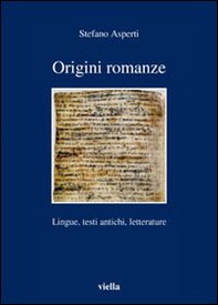 Origini romanze. Lingue, testi antichi, letterature - Librerie.coop