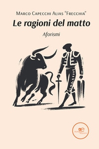 Le ragioni del matto. Aforismi - Librerie.coop