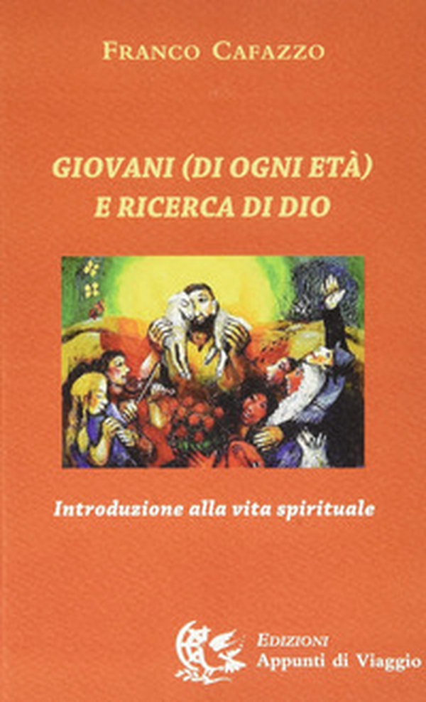 Giovani (di ogni età) e ricerca di Dio. Introduzione alla vita spirituale - Librerie.coop Giovani (di ogni età) e ricerca di Dio. Introduzione alla vita spirituale - Librerie.coop