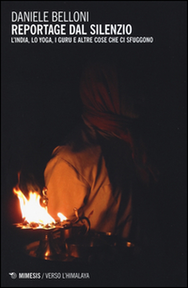 Reportage dal silenzio. L'India, lo yoga, i guru e altre cose che ci sfuggono - Librerie.coop Reportage dal silenzio. L'India, lo yoga, i guru e altre cose che ci sfuggono - Librerie.coop