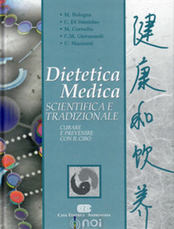 Dietetica medica scientifica e tradizionale. Curare e prevenire con il cibo - Librerie.coop