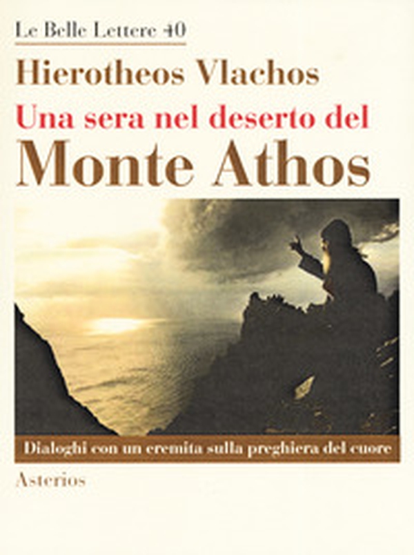 Una sera nel deserto del monte Athos. Dialoghi con un eremita sulla preghiera del cuore - Librerie.coop Una sera nel deserto del monte Athos. Dialoghi con un eremita sulla preghiera del cuore - Librerie.coop