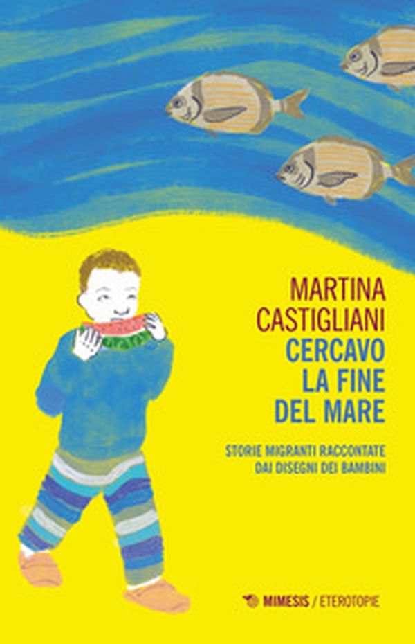 Cercavo la fine del mare. Storie migranti raccontate dai disegni dei bambini - Librerie.coop Cercavo la fine del mare. Storie migranti raccontate dai disegni dei bambini - Librerie.coop