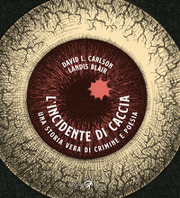 L'incidente di caccia. Una storia vera di crimine e poesia - Librerie.coop L'incidente di caccia. Una storia vera di crimine e poesia - Librerie.coop