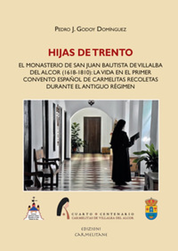 Hijas de Trento. El Monasterio de San Juan Bautista de Villalba del Alcor (1618-1810): la vida en el primer convento español de carmelitas recoletas durante el Anti - Librerie.coop Hijas de Trento. El Monasterio de San Juan Bautista de Villalba del Alcor (1618-1810): la vida en el primer convento español de carmelitas recoletas durante el Anti - Librerie.coop