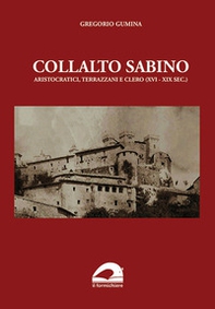 Collalto Sabino. Aristocratici, terrazzani e clero (XVI-XIX sec.) - Librerie.coop