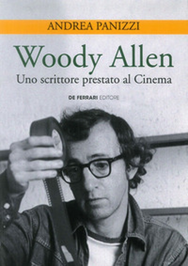 Woody Allen. Uno scrittore prestato al cinema - Librerie.coop Woody Allen. Uno scrittore prestato al cinema - Librerie.coop