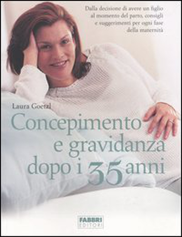 Concepimento e gravidanza dopo i 35 anni - Librerie.coop Concepimento e gravidanza dopo i 35 anni - Librerie.coop