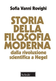 Storia della filosofia moderna. Dalla rivoluzione scientifica a Hegel - Librerie.coop