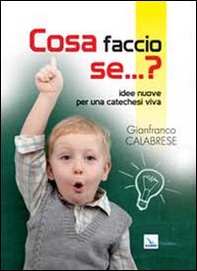 Cosa faccio se... Idee nuove per una catechesi viva - Librerie.coop Cosa faccio se... Idee nuove per una catechesi viva - Librerie.coop