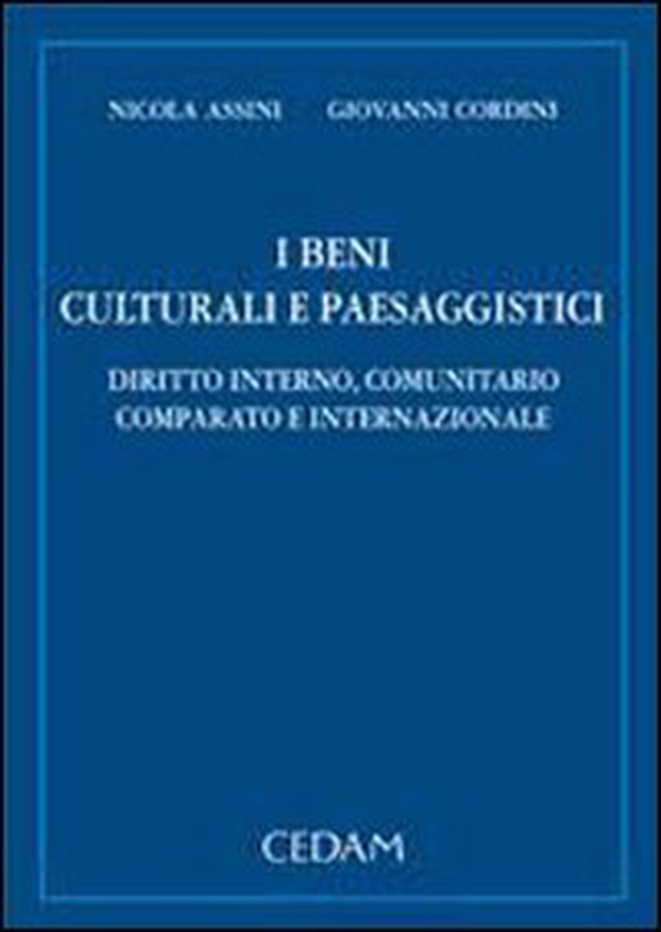 Beni culturali e paesaggistici. Diritto interno, comunitario comparato e internazionale - Librerie.coop