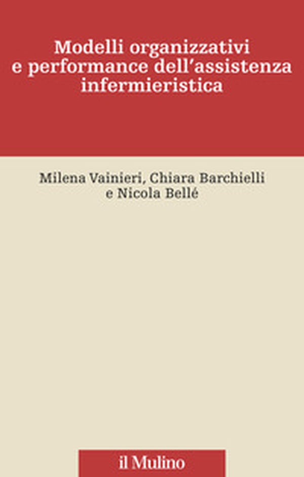 Modelli organizzativi e performance dell'assistenza infermieristica - Librerie.coop Modelli organizzativi e performance dell'assistenza infermieristica - Librerie.coop