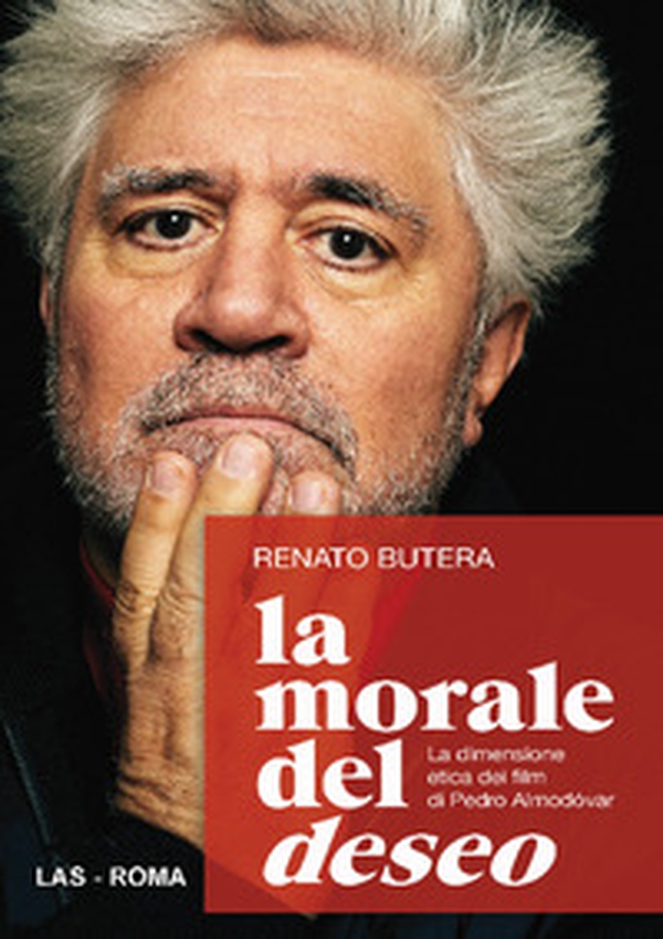 La morale del deseo. La dimensione etica dei film di Pedro Almodovar - Librerie.coop La morale del deseo. La dimensione etica dei film di Pedro Almodovar - Librerie.coop