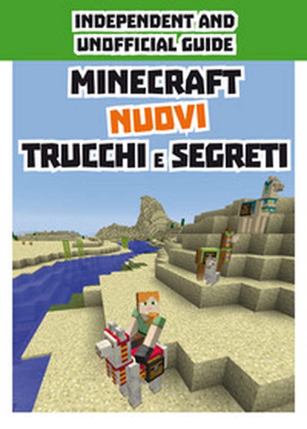 Minecraft. Nuovi trucchi e segreti. Indipendent and unofficial guide - Librerie.coop Minecraft. Nuovi trucchi e segreti. Indipendent and unofficial guide - Librerie.coop