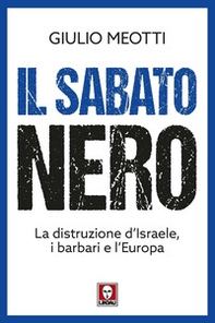 Il sabato nero. La distruzione d'Israele, i barbari e l'Europa - Librerie.coop