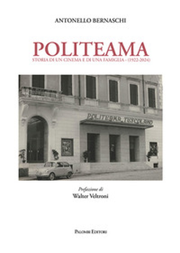Politeama. Storia di un cinema e di una famiglia (1922-2024) - Librerie.coop Politeama. Storia di un cinema e di una famiglia (1922-2024) - Librerie.coop