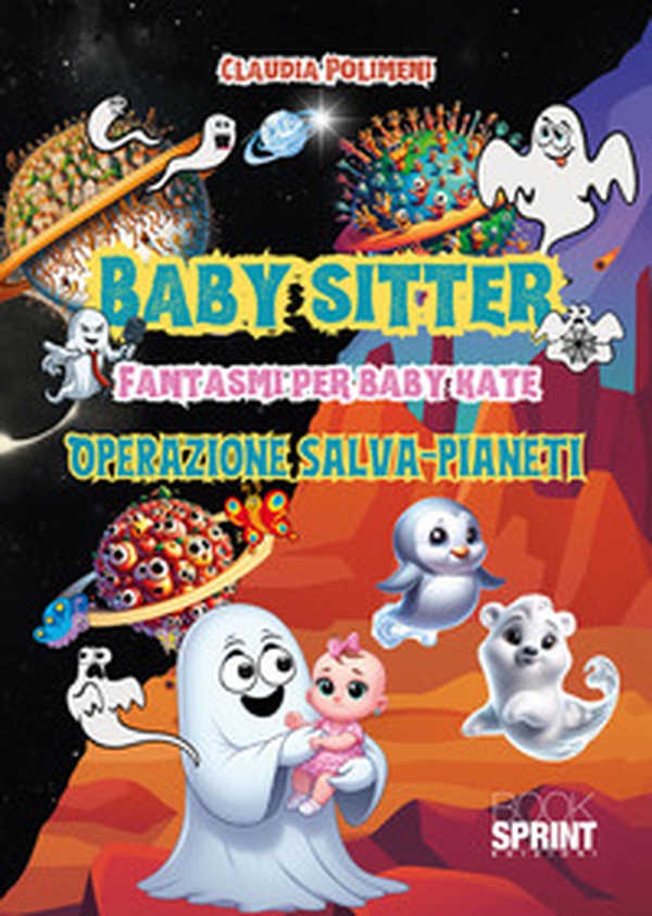 Babysitter fantasmi per Baby Kate. Operazione salva-pianeti - Librerie.coop