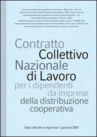 Contratto collettivo nazionale di lavoro per i dipendenti da imprese della distribuzione cooperativa - Librerie.coop Contratto collettivo nazionale di lavoro per i dipendenti da imprese della distribuzione cooperativa - Librerie.coop
