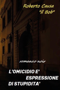 L'omicidio è espressione di stupidità - Librerie.coop