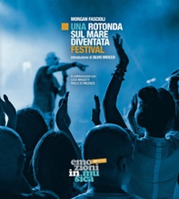 Emozioni in musica. Una rotonda sul mare diventa festival - Librerie.coop Emozioni in musica. Una rotonda sul mare diventa festival - Librerie.coop
