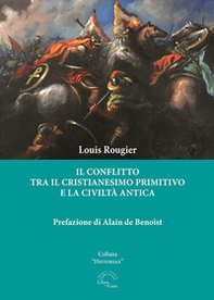 Il conflitto tra il cristianesimo primitivo e la civiltà antica - Librerie.coop