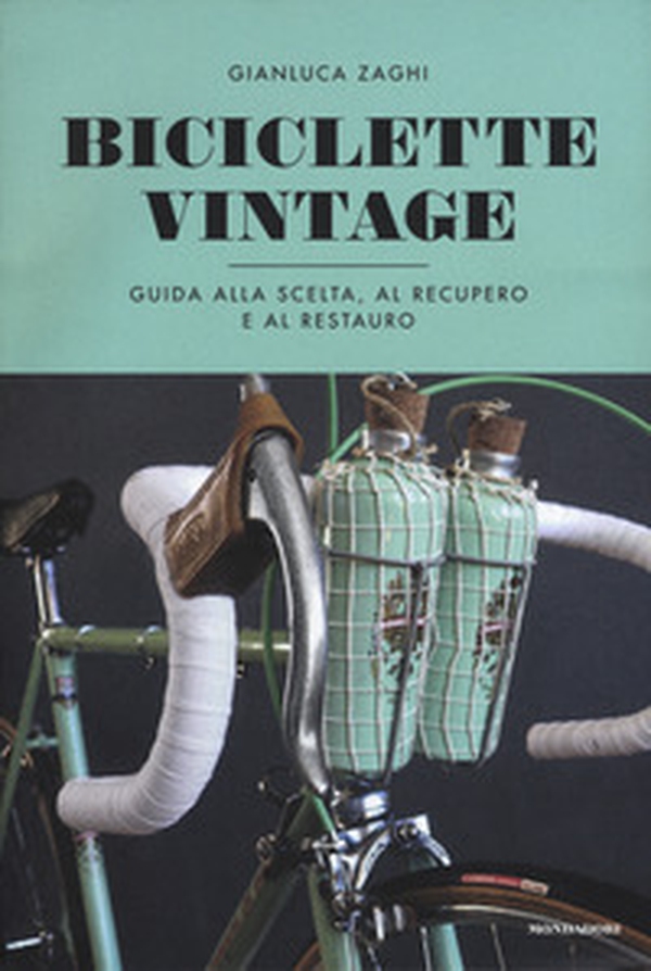 Biciclette vintage. Guida alla scelta, al recupero e al restauro - Librerie.coop Biciclette vintage. Guida alla scelta, al recupero e al restauro - Librerie.coop