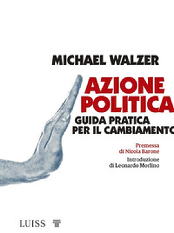 Azione politica. Guida pratica per il cambiamento - Librerie.coop Azione politica. Guida pratica per il cambiamento - Librerie.coop