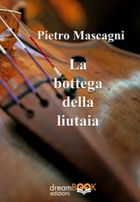 La bottega della liutaia - Librerie.coop La bottega della liutaia - Librerie.coop