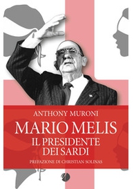 Mario Melis. Il presidente dei sardi - Librerie.coop