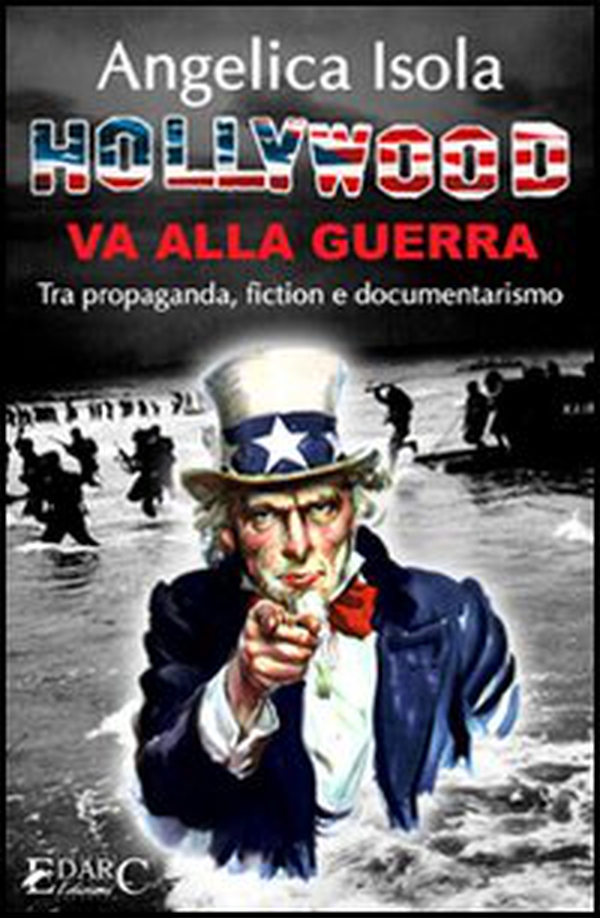 Hollywood va alla guerra. Tra propaganda, fiction e documentarismo - Librerie.coop Hollywood va alla guerra. Tra propaganda, fiction e documentarismo - Librerie.coop