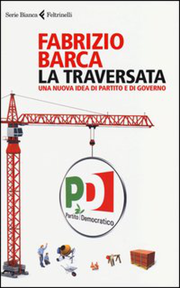 La traversata. Una nuova idea di partito e di governo - Librerie.coop La traversata. Una nuova idea di partito e di governo - Librerie.coop