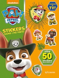Siamo i più forti. Paw Patrol Stickers. Con adesivi - Librerie.coop