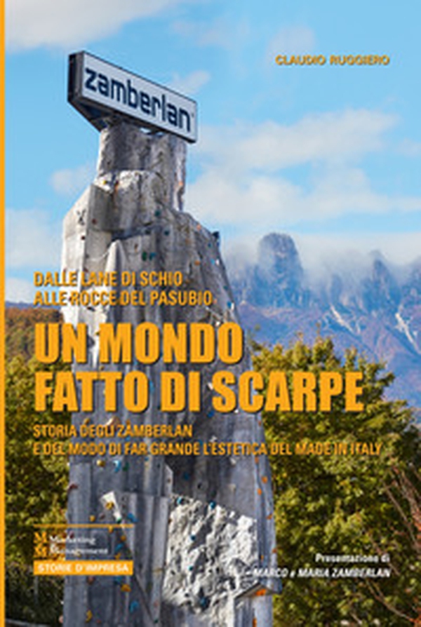 Un mondo fatto di scarpe. Storia degli Zamberlan e del modo di far grande l'estetica del made in Italy - Librerie.coop Un mondo fatto di scarpe. Storia degli Zamberlan e del modo di far grande l'estetica del made in Italy - Librerie.coop