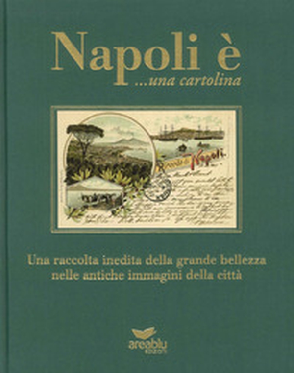 Napoli è... una cartolina. Una raccolta inedita della grande bellezza nelle antiche immagini della città - Librerie.coop Napoli è... una cartolina. Una raccolta inedita della grande bellezza nelle antiche immagini della città - Librerie.coop