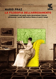 La filosofia dell'arredamento. I mutamenti nel gusto della decorazione interna attraverso i secoli dall'antica Roma ai nostri tempi - Librerie.coop La filosofia dell'arredamento. I mutamenti nel gusto della decorazione interna attraverso i secoli dall'antica Roma ai nostri tempi - Librerie.coop