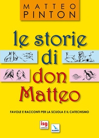 Le storie di don Matteo. Favole e racconti per la scuola e il catechismo - Librerie.coop