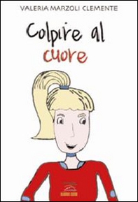 Colpire al cuore - Librerie.coop