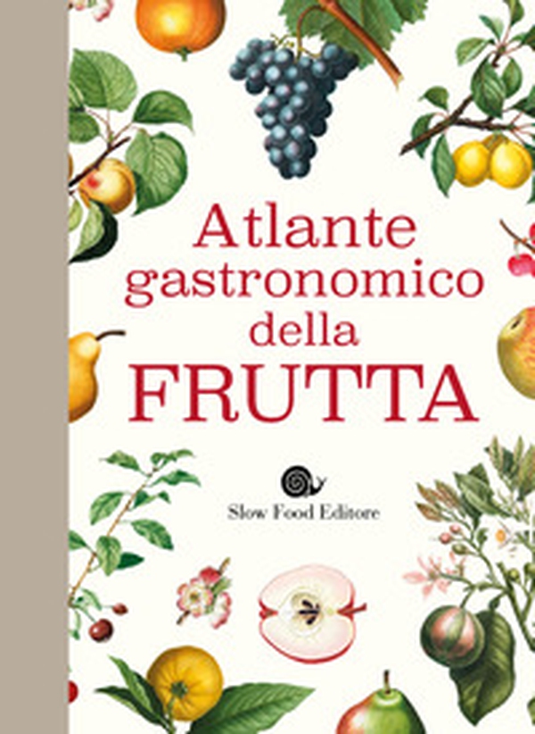 Atlante gastronomico della frutta - Librerie.coop Atlante gastronomico della frutta - Librerie.coop